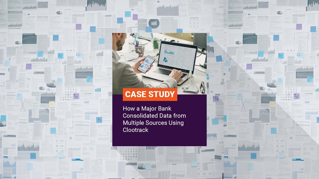 How a Major Bank Consolidated Data from Multiple Sources Using Clootrack - A Case Study