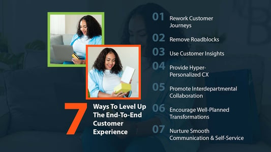 7 ways to level up the end-to-end customer experience