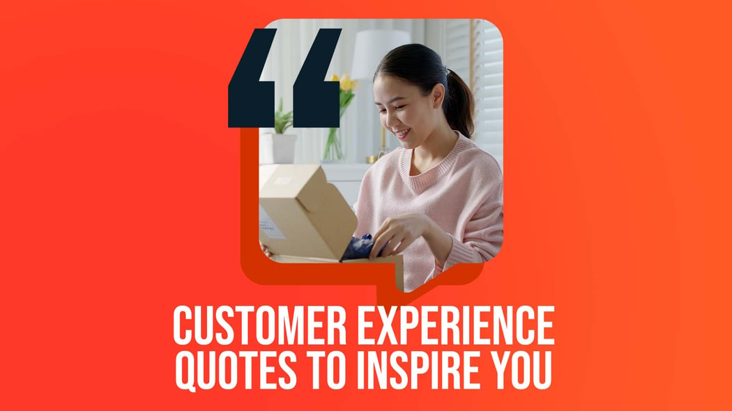 Top 15 Customer Experience Quotes To Inspire You in 2023