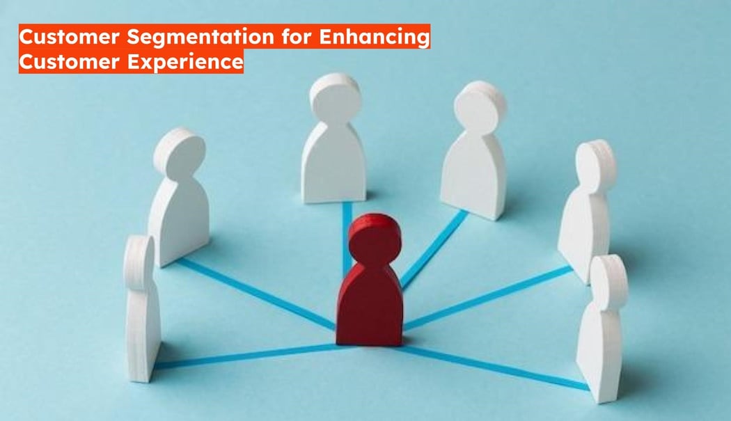 Role of Customer Segmentation in Enhancing Customer Experience