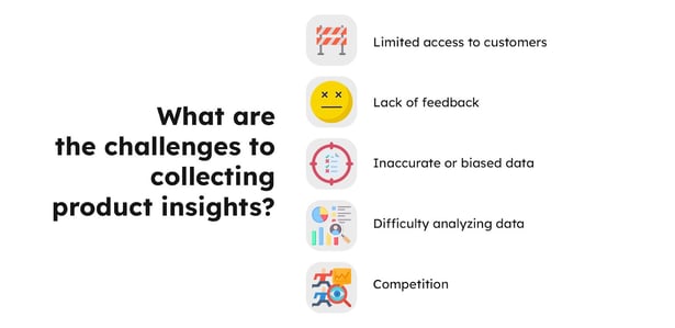 What are the challenges to collecting product insights?